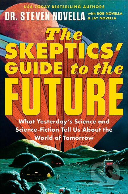 Kniha: The Skeptics' Guide to the Future (Steven Novella). Hodder and Stoughton, 2023 Kniha: The Skeptics' Guide to the Future (Steven Novella). Hodder and Stoughton, 2023