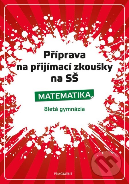 Kniha: Příprava na přijímací zkoušky na SŠ - Matematika (Petr Husar). Nakladatelství Fragment, 2023 Kniha: Příprava na přijímací zkoušky na SŠ - Matematika (Petr Husar). Nakladatelství Fragment, 2023