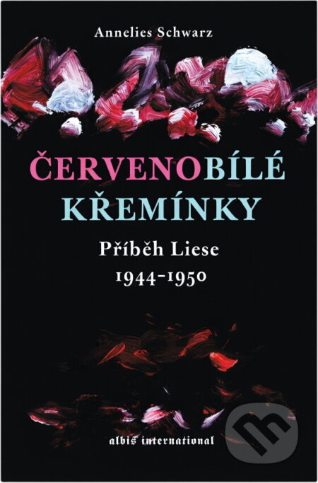 Kniha: Červenobílé křemínky : příběh Liese 1944-1950 (Annelies Schwarz). Albis International, 2003 Kniha: Červenobílé křemínky : příběh Liese 1944-1950 (Annelies Schwarz). Albis International, 2003