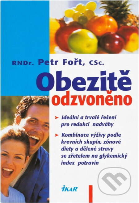 Kniha: Obezitě odzvoněno (Petr Fořt). Ikar, 2001 Kniha: Obezitě odzvoněno (Petr Fořt). Ikar, 2001