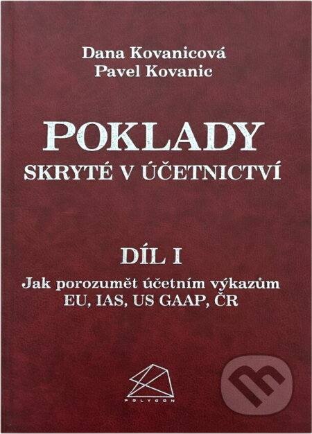 Kniha: Poklady skryté v účetnictví (Dana Kovanicová a Pavel Kovanic). Polygón, 2001 Kniha: Poklady skryté v účetnictví (Dana Kovanicová a Pavel Kovanic). Polygón, 2001