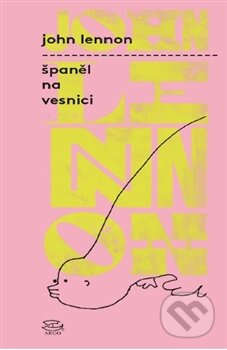 Kniha: Španěl na vesnici (John Lennon). Argo, 2015 Kniha: Španěl na vesnici (John Lennon). Argo, 2015