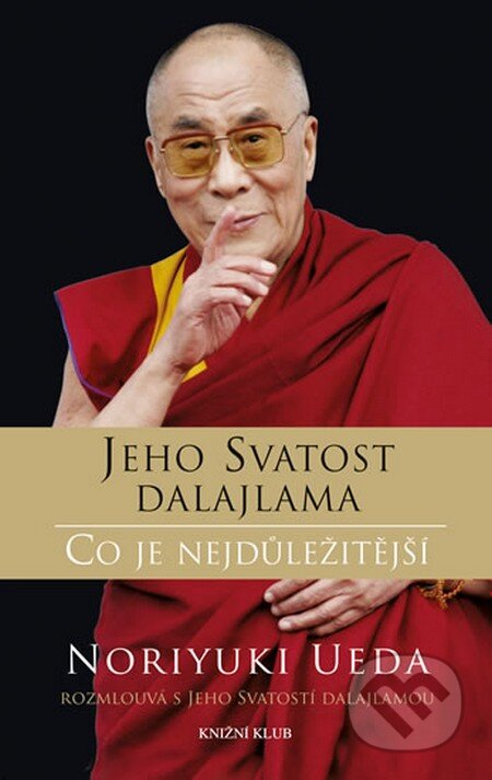 Kniha: Dalajlama: Co je nejdůležitější (Dalajlama a Ueda Noriyuki). Knižní klub, 2015 Kniha: Dalajlama: Co je nejdůležitější (Dalajlama a Ueda Noriyuki). Knižní klub, 2015