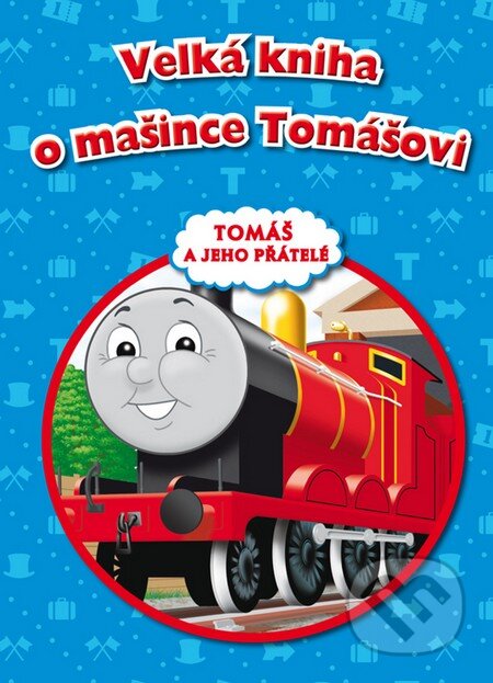 Kniha: Velká kniha o mašince Tomášovi (Egmont ČR). Egmont ČR, 2015 Kniha: Velká kniha o mašince Tomášovi (Egmont ČR). Egmont ČR, 2015