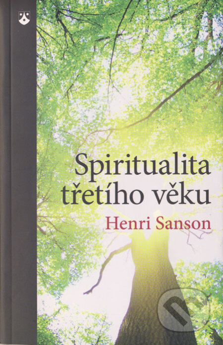 Kniha: Spiritualita třetího věku (Henri Sanson). Karmelitánské nakladatelství, 2015 Kniha: Spiritualita třetího věku (Henri Sanson). Karmelitánské nakladatelství, 2015