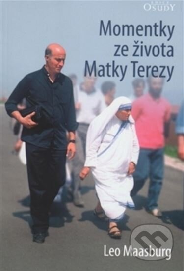 Momentky ze života Matky Terezy - Leo Maasburg, Karmelitánské nakladatelství, 2015