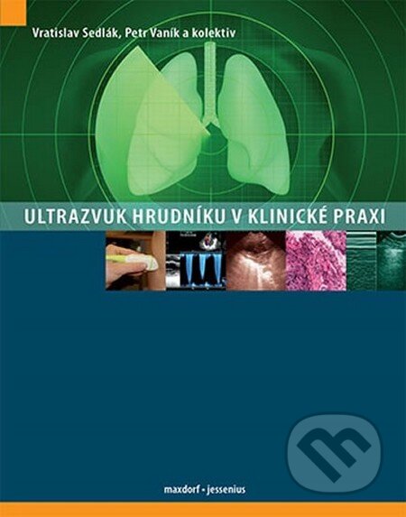 Ultrazvuk hrudníku v klinické praxi - Vratislav Sedlák, Petr Vaník a kolektiv, Maxdorf, 2016