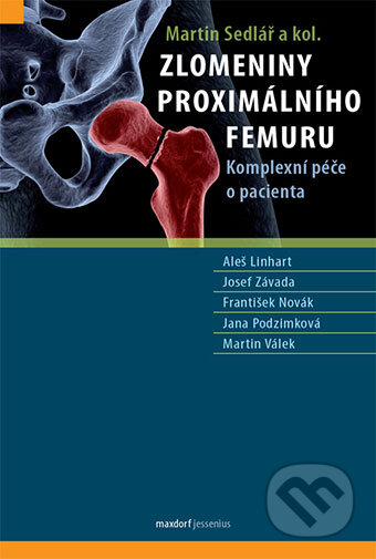 Kniha: Zlomeniny proximálního femuru (Aleš Linhart a Josef Závada). Maxdorf, 2016 Kniha: Zlomeniny proximálního femuru (Aleš Linhart a Josef Závada). Maxdorf, 2016