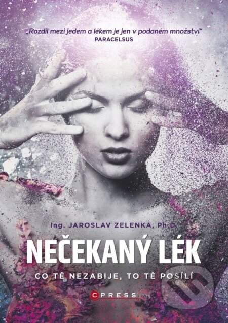 Kniha: Nečekaný lék (Jaroslav Zelenka). CPRESS, 2015 Kniha: Nečekaný lék (Jaroslav Zelenka). CPRESS, 2015