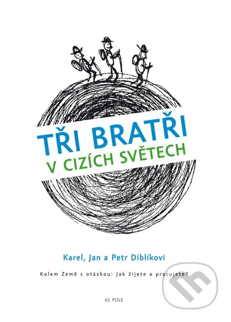 E-kniha: Tři bratři v cizích světech (Jan Diblík, Karel Diblík a Petr Diblík). 65. pole, 2013 E-kniha: Tři bratři v cizích světech (Jan Diblík, Karel Diblík a Petr Diblík). 65. pole, 2013