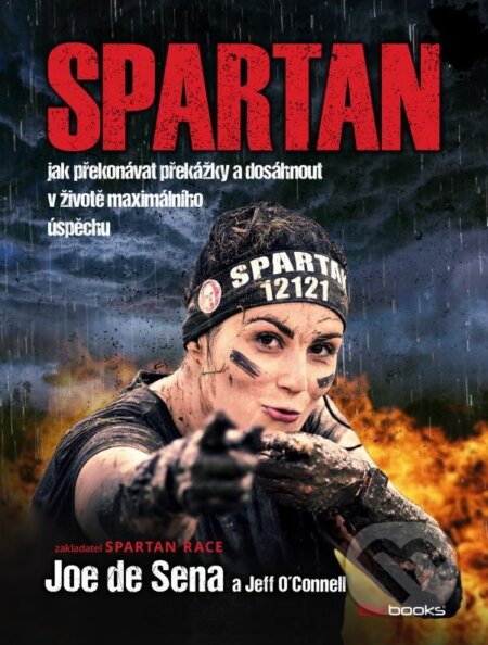 Kniha: SPARTAN (Jeff O'Connell a Joe DeSena). BIZBOOKS, 2015 Kniha: SPARTAN (Jeff O'Connell a Joe DeSena). BIZBOOKS, 2015