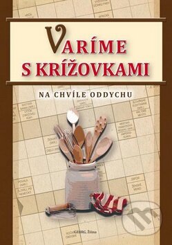 Kniha: Varíme s krížovkami (Michal Horecký). Georg, 2015 Kniha: Varíme s krížovkami (Michal Horecký). Georg, 2015