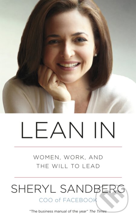 Kniha: Lean In (Sheryl Sandberg). Ebury, 2013 Kniha: Lean In (Sheryl Sandberg). Ebury, 2013