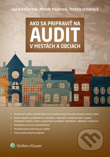 Kniha: Ako sa pripraviť na audit v mestách a obciach (Lucia Kašiarová, Miriam Majorová a Terézia Urbanová). Wolters Kluwer, 2015 Kniha: Ako sa pripraviť na audit v mestách a obciach (Lucia Kašiarová, Miriam Majorová a Terézia Urbanová). Wolters Kluwer, 2015