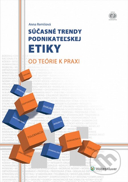 Kniha: Súčasné trendy podnikateľskej etiky (Anna Remišová). Wolters Kluwer, 2015 Kniha: Súčasné trendy podnikateľskej etiky (Anna Remišová). Wolters Kluwer, 2015