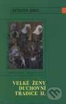 Kniha: Velké ženy duchovní tradice II. (Kathleen Jones). Karmelitánské nakladatelství, 2002 Kniha: Velké ženy duchovní tradice II. (Kathleen Jones). Karmelitánské nakladatelství, 2002