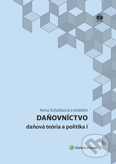 Kniha: Daňovníctvo - daňová teória a politika I (Anna Schultzová a kolektív). Wolters Kluwer, 2015 Kniha: Daňovníctvo - daňová teória a politika I (Anna Schultzová a kolektív). Wolters Kluwer, 2015