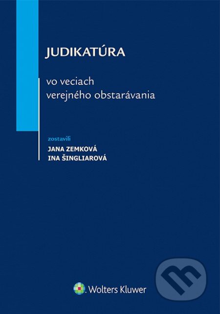 Kniha: Judikatúra vo veciach verejného obstarávania (Ina Šingliarová a Jana Zemková). Wolters Kluwer, 2015 Kniha: Judikatúra vo veciach verejného obstarávania (Ina Šingliarová a Jana Zemková). Wolters Kluwer, 2015