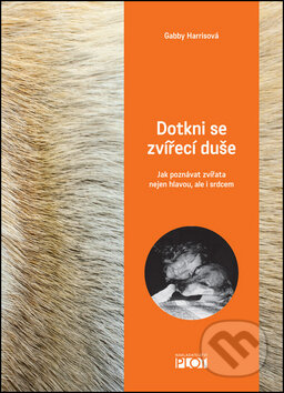 Kniha: Dotkni se zvířecí duše (Gabby Harris). Plot, 2015 Kniha: Dotkni se zvířecí duše (Gabby Harris). Plot, 2015