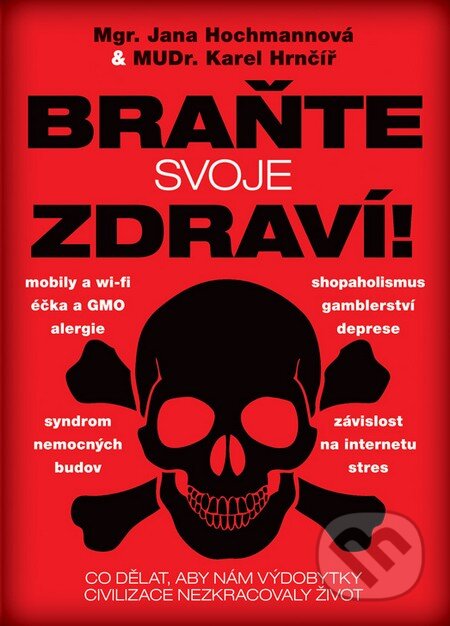Kniha: Braňte svoje zdraví! (Jana Hochmannová a Karel Hrnčíř). Plot, 2015 Kniha: Braňte svoje zdraví! (Jana Hochmannová a Karel Hrnčíř). Plot, 2015