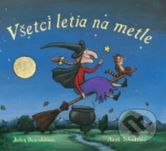 Kniha: Všetci letia na metle (Julia Donaldson). Svojtka&Co., 2015 Kniha: Všetci letia na metle (Julia Donaldson). Svojtka&Co., 2015