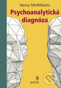 Kniha: Psychoanalytická diagnóza (Nancy McWilliams). Portál, 2015 Kniha: Psychoanalytická diagnóza (Nancy McWilliams). Portál, 2015