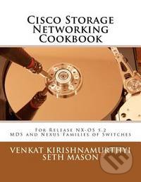 Cisco Storage Networking Cookbook - Seth Mason, Createspace, 2011