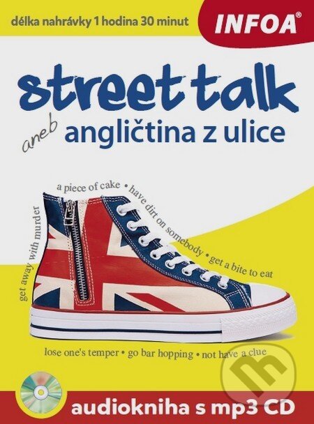 Kniha: Street talk aneb angličtina z ulice + mp3 CD (Gabrielle Smith-Dluha). INFOA, 2015 Kniha: Street talk aneb angličtina z ulice + mp3 CD (Gabrielle Smith-Dluha). INFOA, 2015