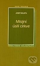 Kniha: Misijní úsilí v církvi (Josef Dolista). Karmelitánské nakladatelství, 2001 Kniha: Misijní úsilí v církvi (Josef Dolista). Karmelitánské nakladatelství, 2001