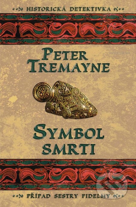 E-kniha: Symbol smrti (Peter Tremayne). Vyšehrad, 2014 E-kniha: Symbol smrti (Peter Tremayne). Vyšehrad, 2014