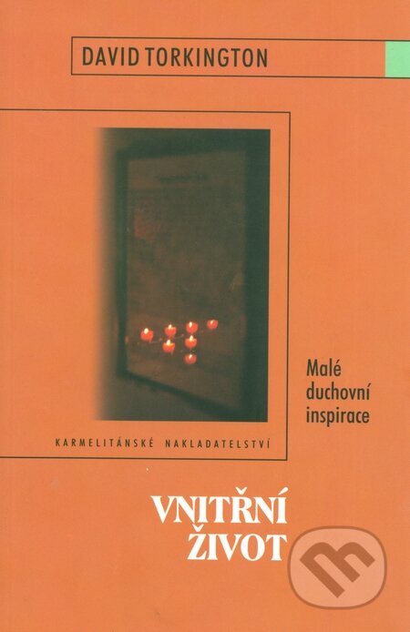Kniha: Vnitřní život (David Torkington). Karmelitánské nakladatelství, 2001 Kniha: Vnitřní život (David Torkington). Karmelitánské nakladatelství, 2001