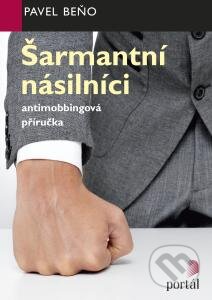 Kniha: Šarmantní násilníci (Pavel Beňo). Portál, 2015 Kniha: Šarmantní násilníci (Pavel Beňo). Portál, 2015