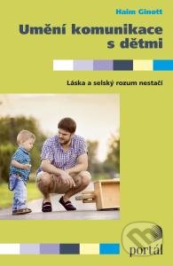 Kniha: Umění komunikace s dětmi (Haim Ginott). Portál, 2015 Kniha: Umění komunikace s dětmi (Haim Ginott). Portál, 2015