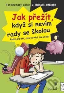 Kniha: Jak přežít, když si nevím rady se školou (Rob Bell, Ron Shumsky a Susan M. Islascox). Portál, 2015 Kniha: Jak přežít, když si nevím rady se školou (Rob Bell, Ron Shumsky a Susan M. Islascox). Portál, 2015