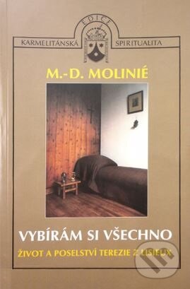 Kniha: Vybírám si všechno (Marie Dominique Molinié). Karmelitánské nakladatelství, 2001 Kniha: Vybírám si všechno (Marie Dominique Molinié). Karmelitánské nakladatelství, 2001