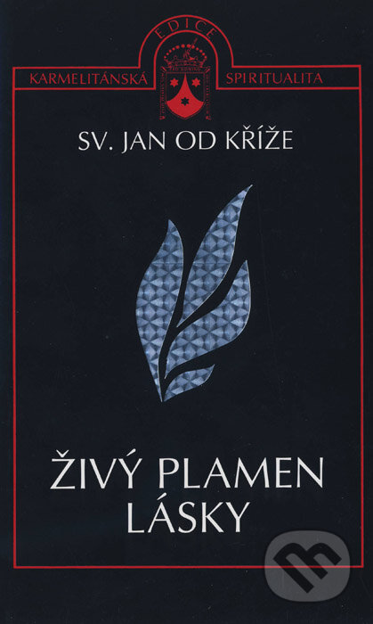 Kniha: Živý plamen lásky (Sv. Jan od Kříže). Karmelitánské nakladatelství, 2001 Kniha: Živý plamen lásky (Sv. Jan od Kříže). Karmelitánské nakladatelství, 2001