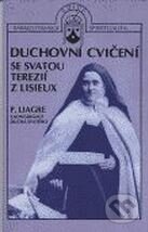 Kniha: Duchovní cvičení se sv. Terezií (Liagre). Karmelitánské nakladatelství, 2000 Kniha: Duchovní cvičení se sv. Terezií (Liagre). Karmelitánské nakladatelství, 2000