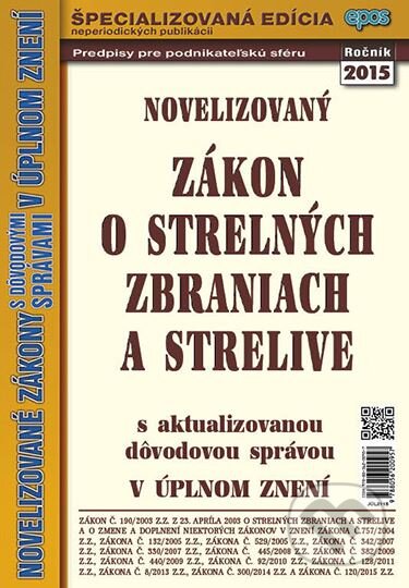 Kniha: Novelizovaný Zákon o strelných zbraniach a strelive (Epos). Epos, 2015 Kniha: Novelizovaný Zákon o strelných zbraniach a strelive (Epos). Epos, 2015