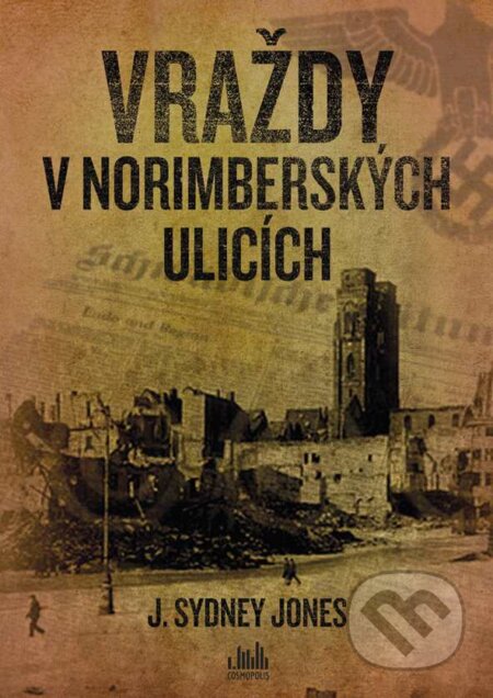 E-kniha: Vraždy v norimberských ulicích (J. Sydney Jones). Grada, 2015 E-kniha: Vraždy v norimberských ulicích (J. Sydney Jones). Grada, 2015