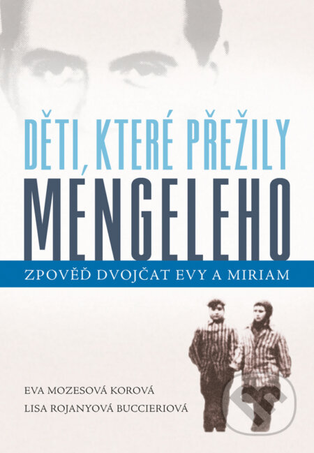 E-kniha: Děti, které přežily Mengeleho (Eva Mozesová Korová a Lisa Rojanyová Buccieriová). Grada, 2015 E-kniha: Děti, které přežily Mengeleho (Eva Mozesová Korová a Lisa Rojanyová Buccieriová). Grada, 2015