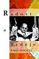 Kniha: Radost a naděje (Karel Skalický). Karmelitánské nakladatelství, 2000 Kniha: Radost a naděje (Karel Skalický). Karmelitánské nakladatelství, 2000