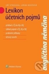 Kniha: Lexikon účetních pojmů (Jiří Strouhal a Jiřina Bokšová). Wolters Kluwer ČR, 2015 Kniha: Lexikon účetních pojmů (Jiří Strouhal a Jiřina Bokšová). Wolters Kluwer ČR, 2015