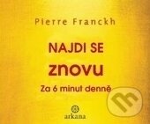 Najdi se znovu (Pierre Franckh). ANAG, 2015 Najdi se znovu (Pierre Franckh). ANAG, 2015