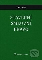 Kniha: Stavební smluvní právo (Lukáš Klee). Wolters Kluwer ČR, 2015 Kniha: Stavební smluvní právo (Lukáš Klee). Wolters Kluwer ČR, 2015