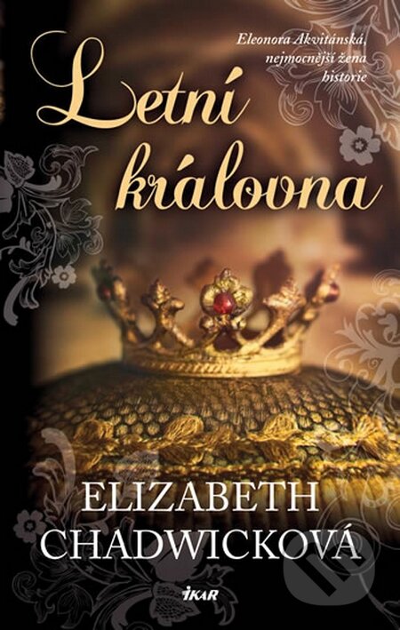 Kniha: Letní královna (Elizabeth Chadwick). Ikar CZ, 2015 Kniha: Letní královna (Elizabeth Chadwick). Ikar CZ, 2015