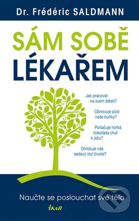 Kniha: Sám sobě lékařem (Frédéric Saldmann). Ikar CZ, 2015 Kniha: Sám sobě lékařem (Frédéric Saldmann). Ikar CZ, 2015