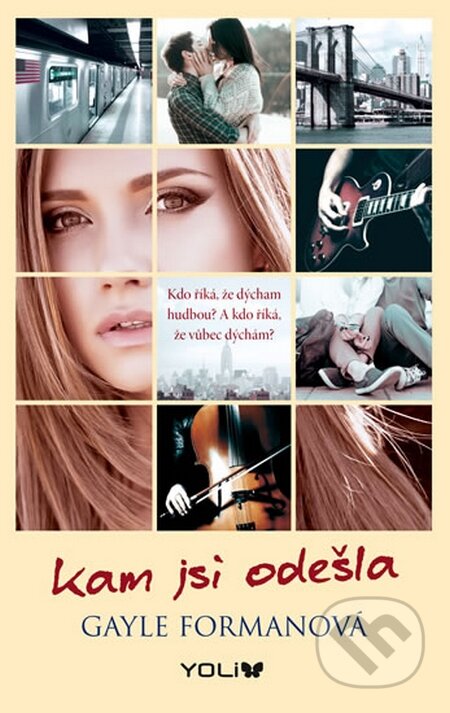 Kniha: Kam jsi odešla (Gayle Forman). YOLi CZ, 2015 Kniha: Kam jsi odešla (Gayle Forman). YOLi CZ, 2015