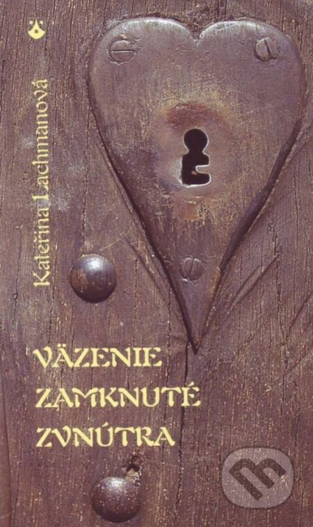 Kniha: Väzenie zamknuté zvnútra (Kateřina Lachmanová). Karmelitánske nakladateľstvo, 2015 Kniha: Väzenie zamknuté zvnútra (Kateřina Lachmanová). Karmelitánske nakladateľstvo, 2015