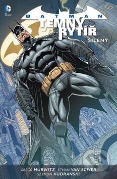 Kniha: Batman Temný rytíř 3: Šílený (Andy Clarke, Jason Fabok a John Layman). BB/art, 2015 Kniha: Batman Temný rytíř 3: Šílený (Andy Clarke, Jason Fabok a John Layman). BB/art, 2015