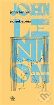 Kniha: Nanebepění (John Lennon). Argo, 2015 Kniha: Nanebepění (John Lennon). Argo, 2015